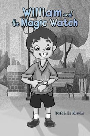 William and the Magic Watch by Patricia Bevin 9781398454385