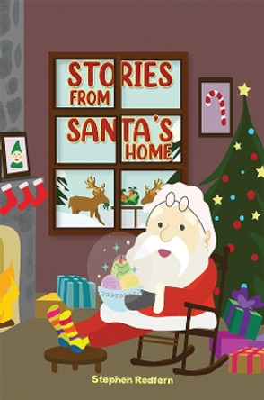 Stories From Santa's Home by Stephen Redfern 9781398457188