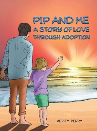 Pip and Me: A Story of Love Through Adoption by Verity Perry 9781398470347