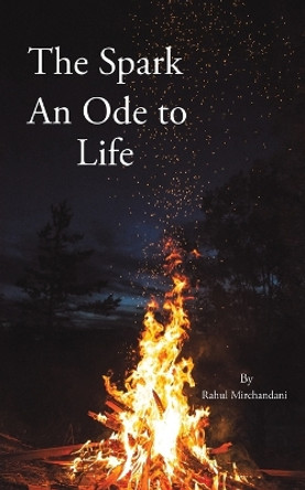 The Spark: An Ode to Life by Rahul Mirchandani 9781398473874