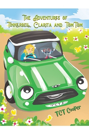 The Adventures of Tinkerbell, Clarita and TomTom by TCT Cooper 9781398478015