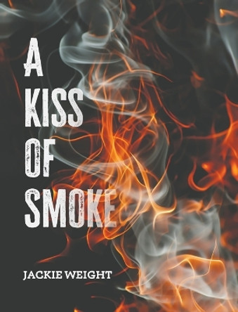 A Kiss of Smoke by Jackie Weight 9781398485570