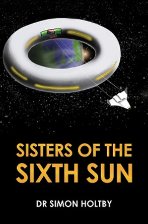 Sisters of the Sixth Sun by Dr Simon Holtby 9781398487550