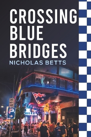 Crossing Blue Bridges by Nicholas Betts 9781398491687