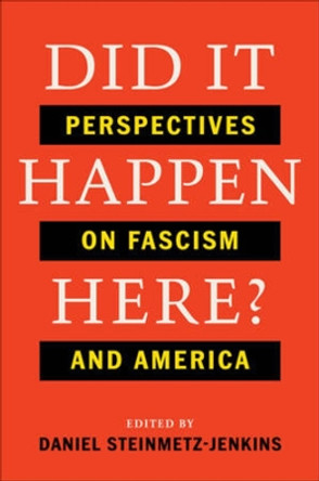 Did It Happen Here?: Perspectives on Fascism and America by Daniel Steinmetz-Jenkins 9781324074397