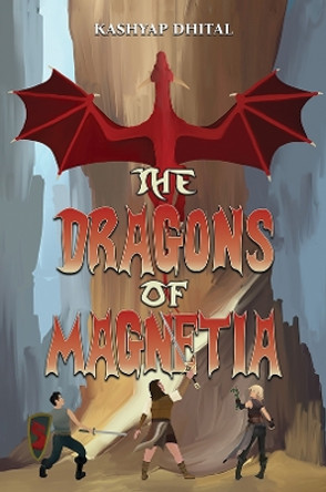 The Dragons of Magnetia by Kashyap Dhital 9781398496361