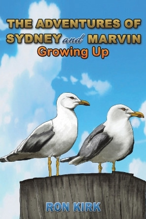 The Adventures of Sydney and Marvin: Growing Up by Ron Kirk 9781398498099