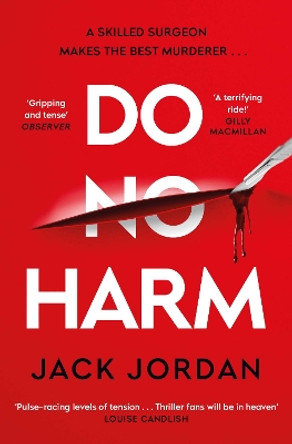 Do No Harm: A skilled surgeon makes the best murderer . . . by Jack Jordan 9781398505704