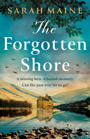 The Forgotten Shore: The sweeping new novel of family, secrets and forgiveness from the author of THE HOUSE BETWEEN TIDES by Sarah Maine 9781399717656