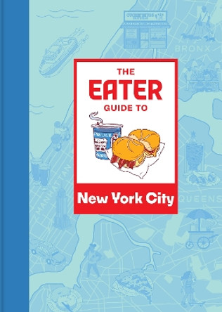 The Eater Guide to New York City by Eater 9781419765810