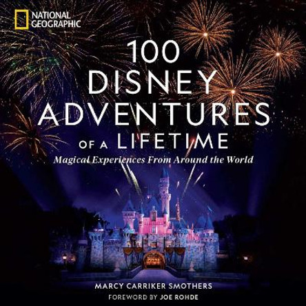 100 Disney Adventures of a Lifetime by Marcy Carriker Smothers 9781426222641