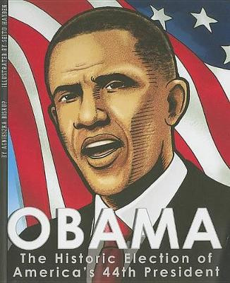 Obama: the Historic Election of Americas 44th President (American Graphic) by William Hayden 9781429673396