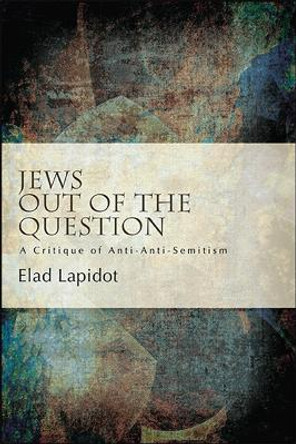 Jews Out of the Question by Elad Lapidot 9781438480442