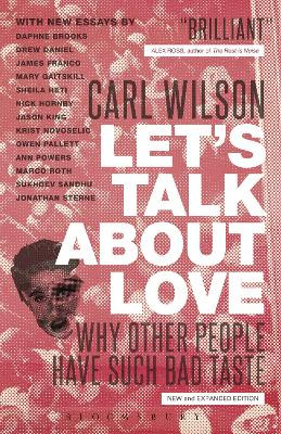 Let's Talk About Love: Why Other People Have Such Bad Taste by Carl Wilson 9781441166777