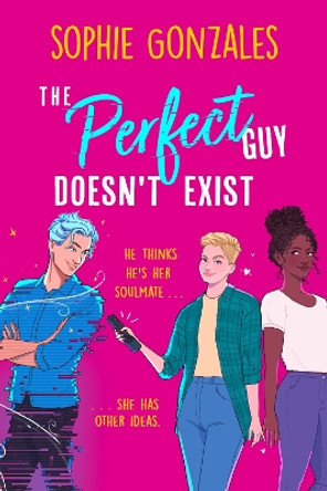 The Perfect Guy Doesn't Exist by Sophie Gonzales 9781444964653