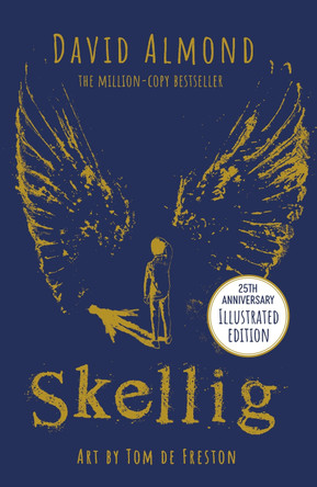 Skellig: the 25th anniversary illustrated edition by David Almond 9781444967784