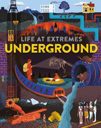 Life at Extremes: Underground by Josy Bloggs 9781445183855