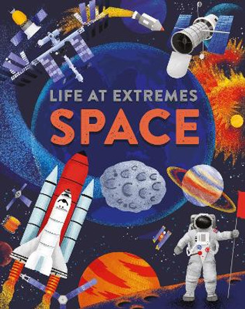 Life at Extremes: Space by Josy Bloggs 9781445184913