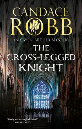 The Cross-Legged Knight by Candace Robb 9781448313426