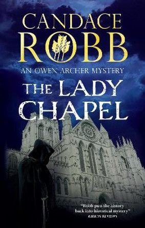 The Lady Chapel by Candace Robb 9781448313457