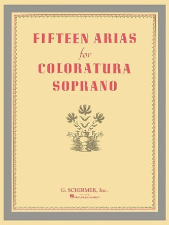 Fifteen Arias for Coloratura Soprano by Hal Leonard Publishing Corporation 9781458411921