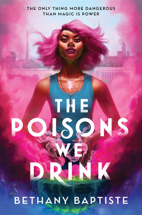 The Poisons We Drink by Bethany Baptiste 9781464221323