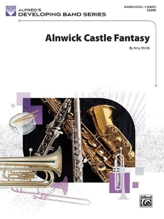 Alnwick Castle Fantasy: Conductor Score by Amy Webb 9781470666774