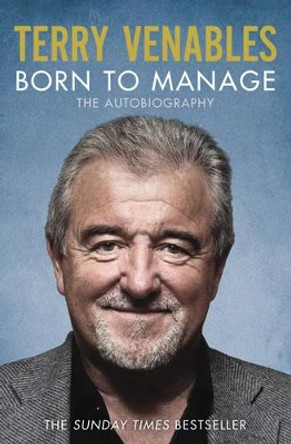 Born to Manage: The Autobiography by Terry Venables 9781471129933