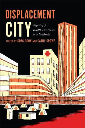 Displacement City: Fighting for Health and Homes in a Pandemic by Greg Cook 9781487546496