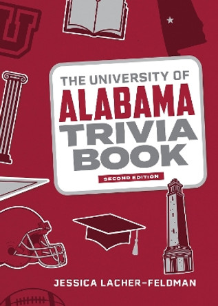 The University of Alabama Trivia Book by Jessica Lacher-Feldman 9781493069194