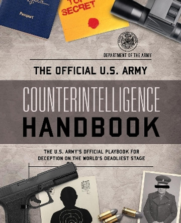 The Official U.S. Army Counterintelligence Handbook by Department of the Army 9781493073047