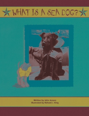 What Is a Sea Dog? by John Jensen 9781493073269