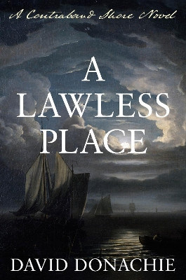 A Lawless Place: A Contraband Shore Novel by David Donachie 9781493074075