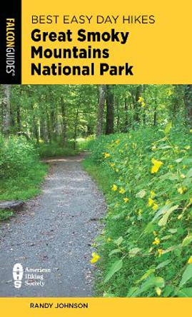 Best Easy Day Hikes Great Smoky Mountains National Park by Randy Johnson 9781493076598