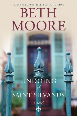 Undoing of Saint Silvanus, The by Beth Moore 9781496416483