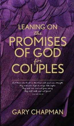 Leaning on the Promises of God for Couples by Gary D. Chapman 9781496450913