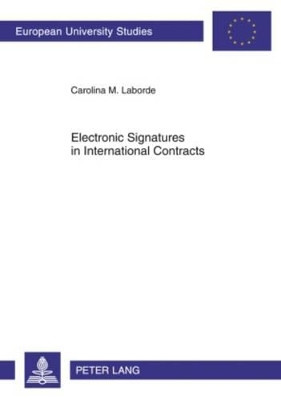 Electronic Signatures in International Contracts by Carolina M. Laborde 9783631595367
