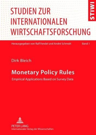 Monetary Policy Rules: Empirical Applications Based on Survey Data by Dirk Bleich 9783631616581