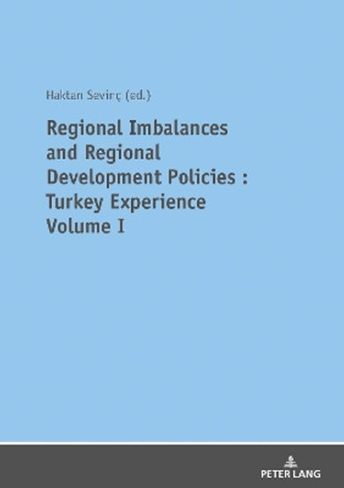 REGIONAL IMBALANCES AND REGIONAL DEVELOPMENT POLICIES: TURKEY EXPERIENCE VOLUME 1 by Haktan SEVINÇ 9783631813683