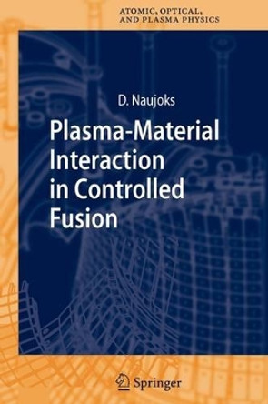 Plasma-Material Interaction in Controlled Fusion by Dirk Naujoks 9783642068775