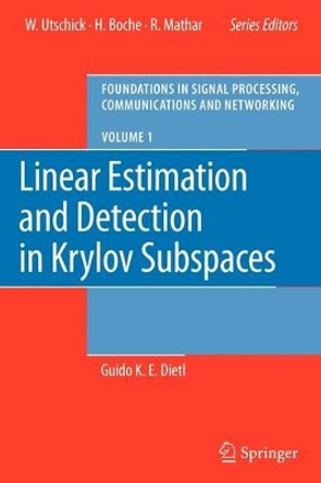 Linear Estimation and Detection in Krylov Subspaces by Guido K. E. Dietl 9783642088032