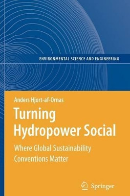 Turning Hydropower Social: Where Global Sustainability Conventions Matter by Hjort af Ornas,Anders 9783642093869