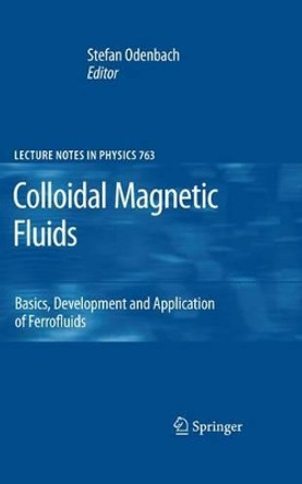 Colloidal Magnetic Fluids: Basics, Development and Application of Ferrofluids by Stefan Odenbach 9783642099076