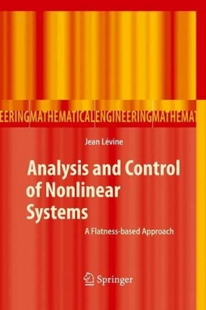 Analysis and Control of Nonlinear Systems: A Flatness-based Approach by Jean Levine 9783642101595