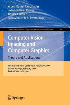 Computer Vision, Imaging and Computer Graphics: Theory and Applications: International Joint Conference, VISIGRAPP 2009, Lisboa, Portugal, February 5-8, 2009. Revised Selected Papers by Alpesh Kumar Ranchordas 9783642118395