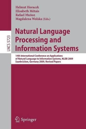 Natural Language Processing and Information Systems: 14th International Conference on Applications of Natural Language to Information Systems , NLDB 2009, Saarbrucken, Germany, June 24-26, 2009. Revised Papers by Helmut Horacek 9783642125492