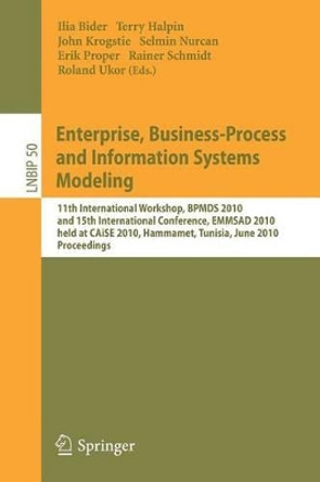 Enterprise, Business-Process and Information Systems Modeling: 11th International Workshop, BPMDS 2010, and 15th International Conference, EMMSAD 2010, held at CAiSE 2010, Hammamet, Tunisia, June 7-8, 2010, Proceedings by Ilia Bider 9783642130502