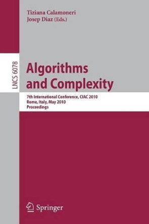 Algorithms and Complexity: 7th International Conference, CIAC 2010, Rome, Italy, May 26-28, 2010, Proceedings by Josep Diaz 9783642130724