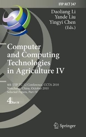 Computer and Computing Technologies in Agriculture IV: 4th IFIP TC 12 International Conference, CCTA 2010, Nanchang, China, October 22-25, 2010, Selected Papers, Part IV by Daoliang Li 9783642183683