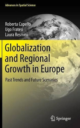 Globalization and Regional Growth in Europe: Past Trends and Future Scenarios by Roberta Capello 9783642192500